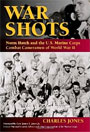 War Shots: Norm Hatch and the U.S. Marine Corps Combat Cameramen of World War II