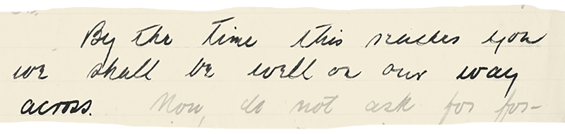Handwritten note that reads: By the time this reaches you we shall be well on our way across.