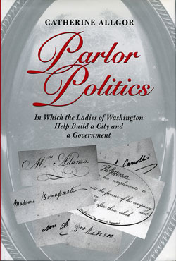Image of cover of Parlor Politics In Which the Ladies of Washington Help Build a City and a Government