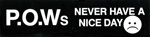 "P.O.W.s Never Have A Nice Day," Bumper sticker. Date: ca. 1970 Collection: Phyllis (Eason) Galanti papers, 1966-1991. Section 4. Virginia Historical Society.