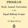 Program for the 6th annual convention of the Equal Suffrage League of Virginia.