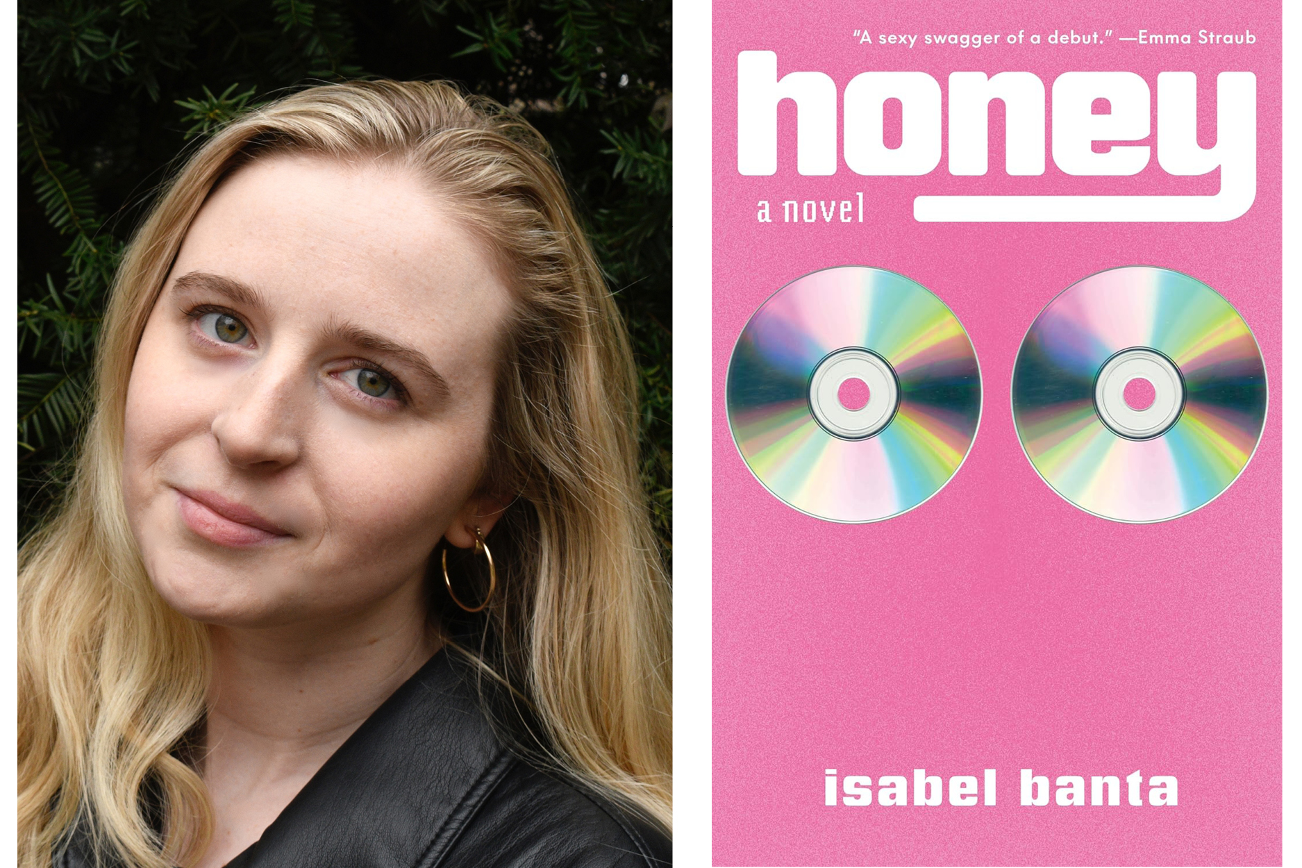 Isabel Banta, author, poses in front of an evergreen tree. The cover of her novel "Honey" is on the right: a bubblegum pink background with two reflective compact discs and white text.