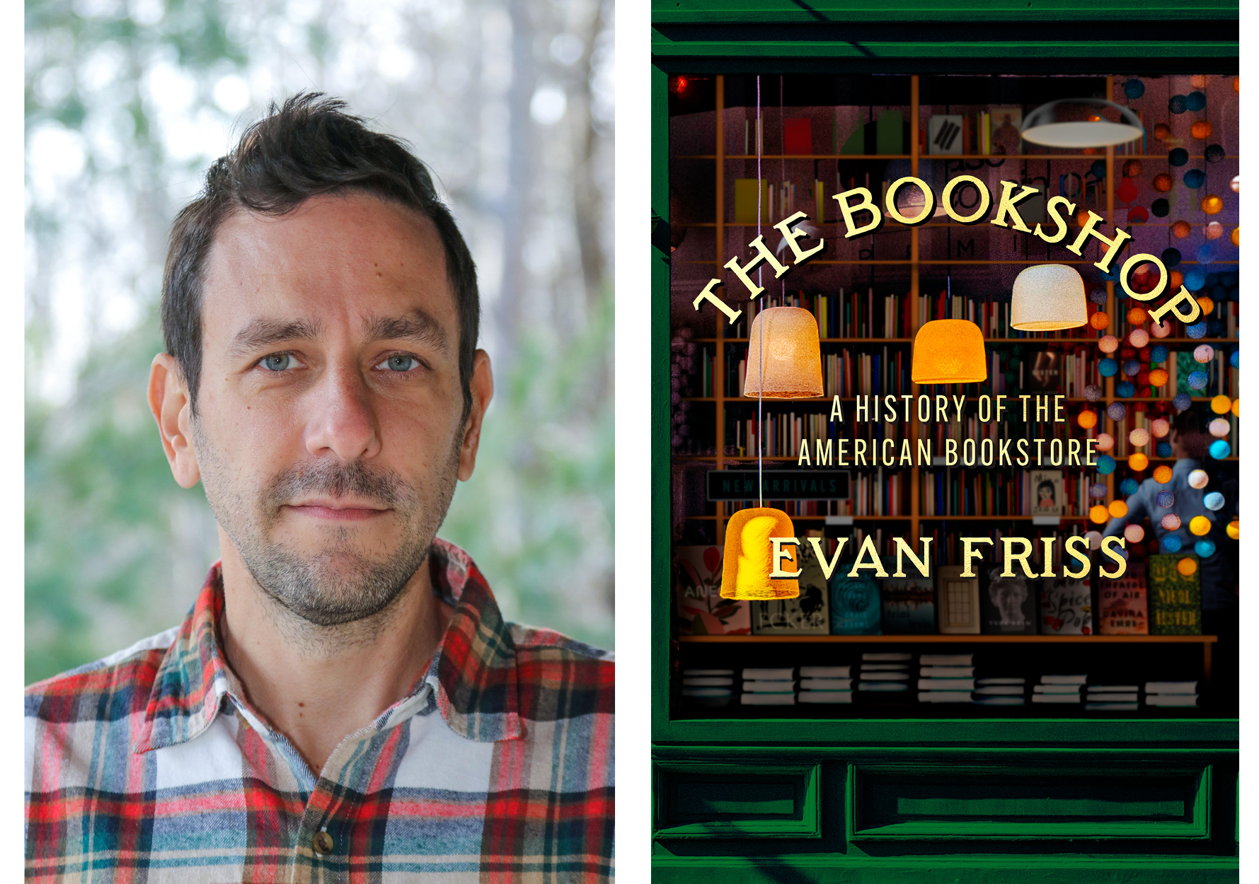 Evan Friss, author, in a plaid shirt in front of a wooded background. The cover of "The Bookshop" has the title painted on a shop window, with a cozy scene of lamps and bookshelves inside.