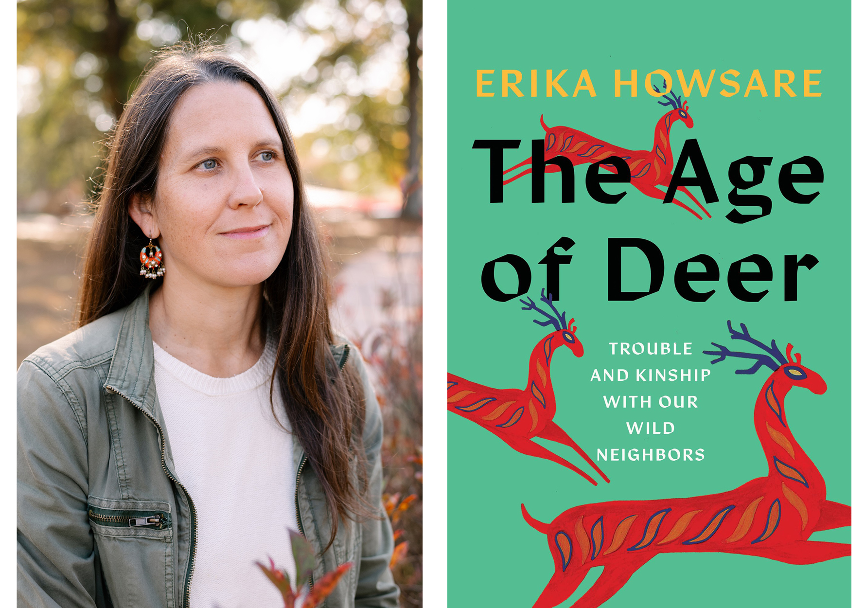 Erika Howsare, author, poses in nature and smiles serenely. The cover of her novel "The Age of Deer: Trouble and Kinship with our Wild Neighbors" has a green background and three stylized deer.