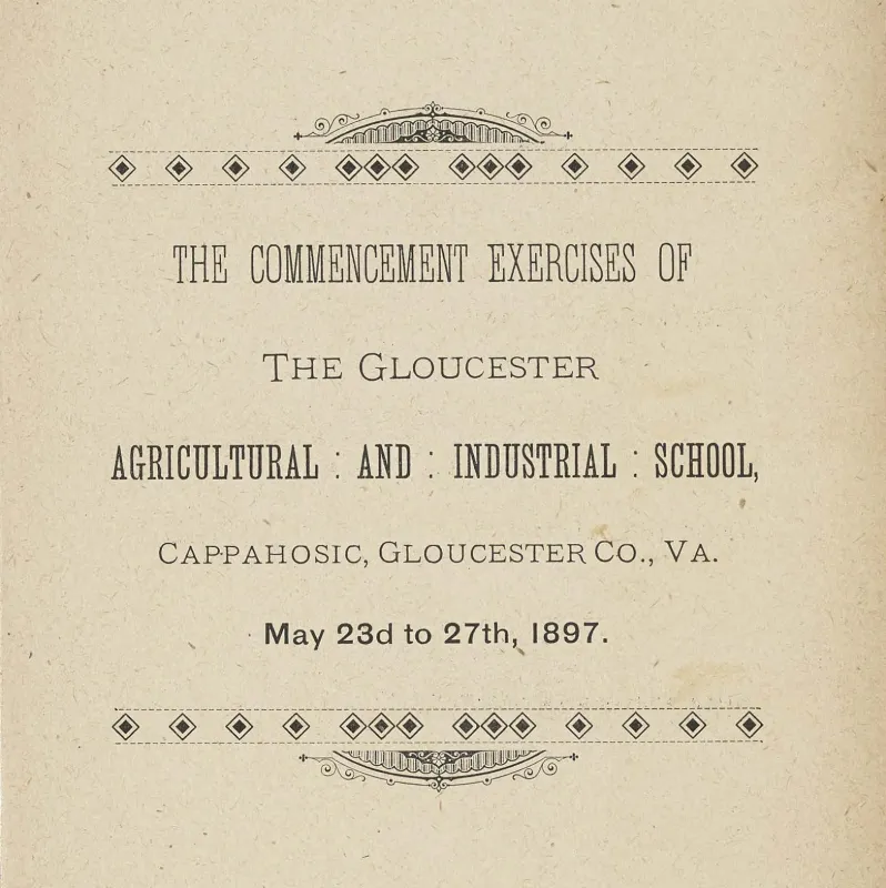 Printed cover to program that says "The Commencement Exercises of the Gloucester Agricultural and Industrial School Cappahosic, Gloucester Co., VA. May 23d to 27th, 1897