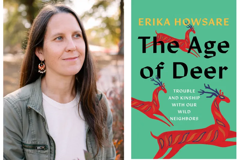 Erika Howsare, author, poses in nature and smiles serenely. The cover of her novel "The Age of Deer: Trouble and Kinship with our Wild Neighbors" has a green background and three stylized deer.