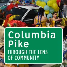 A green rectangle with the words Columbia Pike Through the Lens of Community overlaid on a photograph of women preparing to participate in a parade with a car and colorful balloons behind them